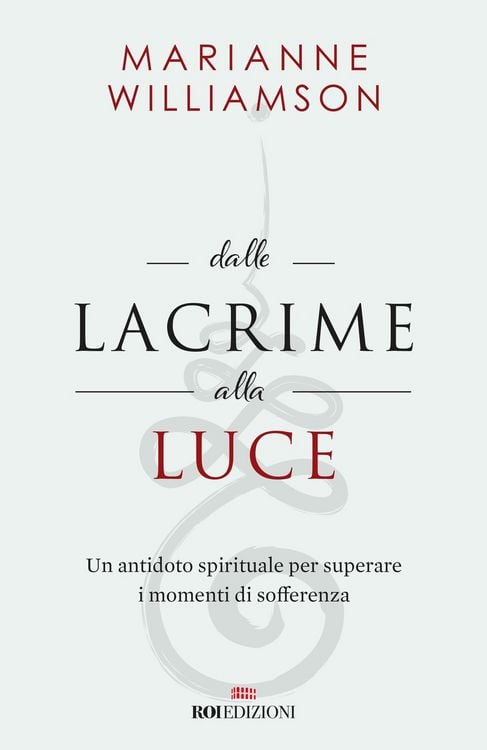 Produktbild: Dalle lacrime alla luce. Un antidoto spirituale per superare i momenti di sofferenza