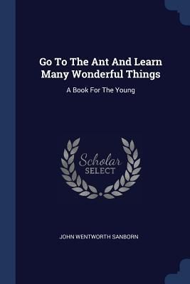 Produktbild: Go To The Ant And Learn Many Wonderful Things