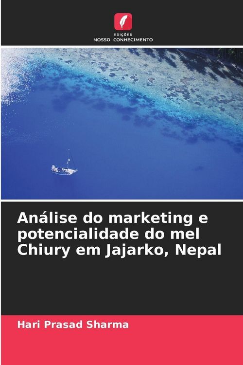 Produktbild: An&aacute;lise do marketing e potencialidade do mel Chiury em Jajarko, Nepal