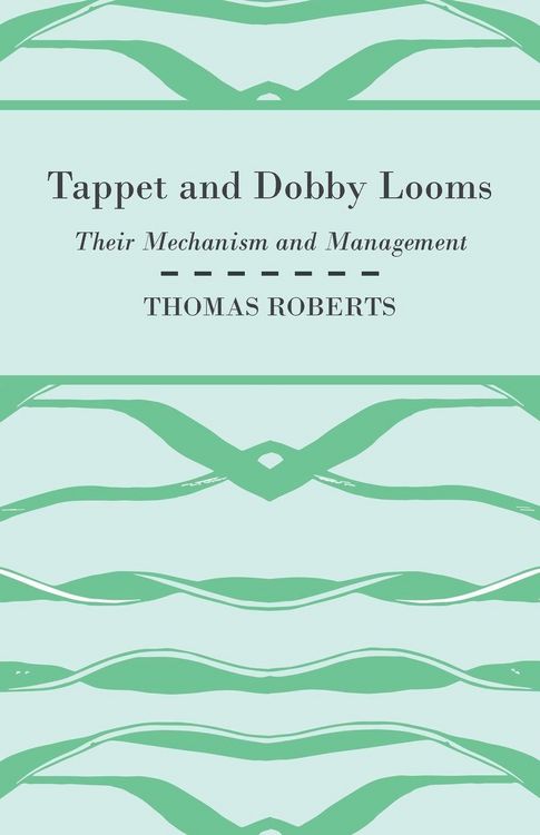 Produktbild: Tappet And Dobby Looms - Their Mechanism And Management