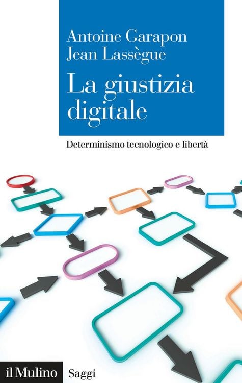 Produktbild: La giustizia digitale. Determinismo tecnologico e libertà