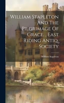 Produktbild: William Stapleton And The Pilgrimage Of Grace., East Riding Antiq. Society