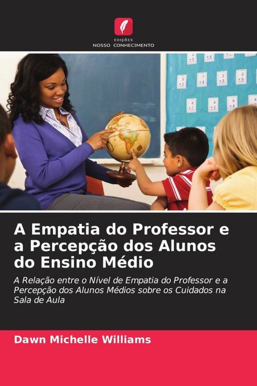Produktbild: A Empatia do Professor e a Percep&ccedil;&atilde;o dos Alunos do Ensino M&eacute;dio