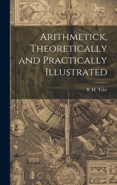 Produktbild: Arithmetick, Theoretically and Practically Illustrated