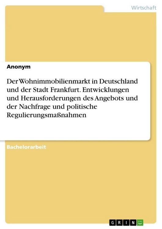 Produktbild: Der Wohnimmobilienmarkt in Deutschland und der Stadt Frankfurt. Entwicklungen und Herausforderungen des Angebots und der Nachfrage und politische Regulierungsma&szlig;nahmen