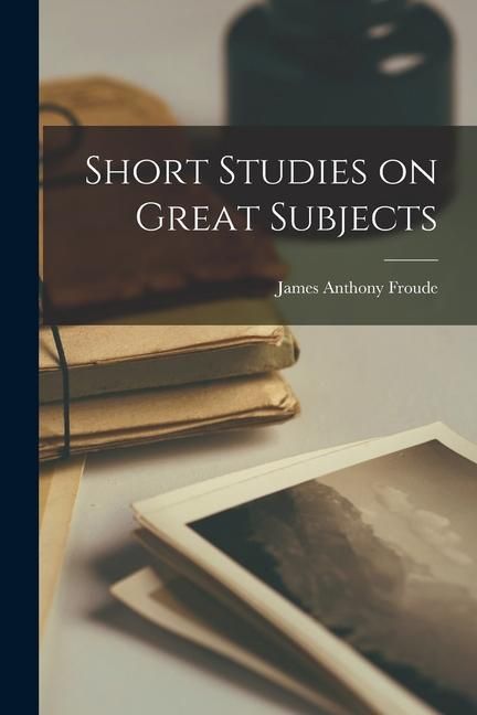 Produktbild: Short Studies on Great Subjects