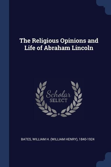 Produktbild: The Religious Opinions and Life of Abraham Lincoln