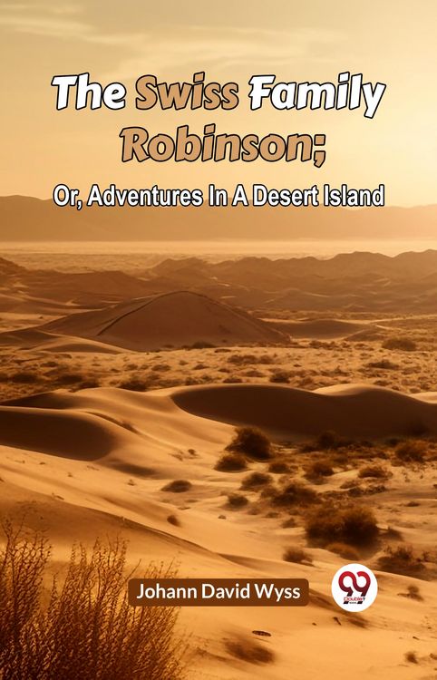 Produktbild: The Swiss Family Robinson Or, Adventures In A Desert Island