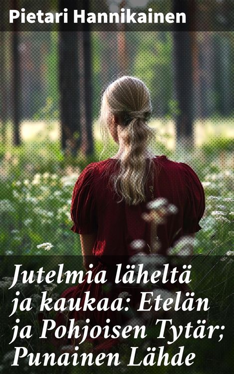 Produktbild: Jutelmia l&auml;helt&auml; ja kaukaa: Etel&auml;n ja Pohjoisen Tyt&auml;r; Punainen L&auml;hde