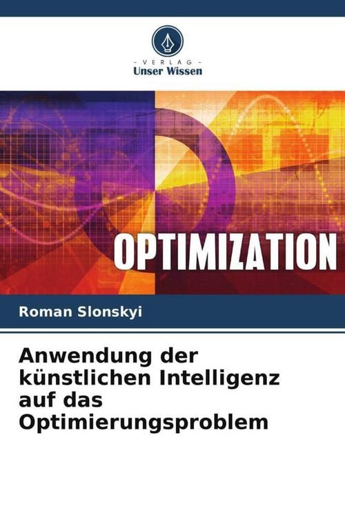 Produktbild: Anwendung der k&uuml;nstlichen Intelligenz auf das Optimierungsproblem