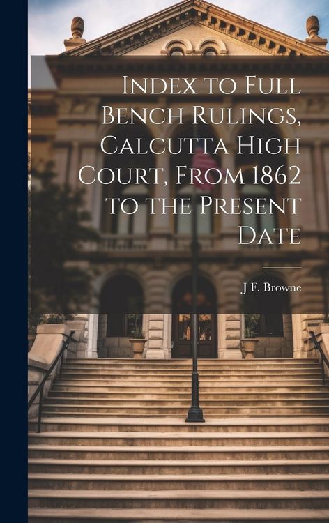 Produktbild: Index to Full Bench Rulings, Calcutta High Court, From 1862 to the Present Date