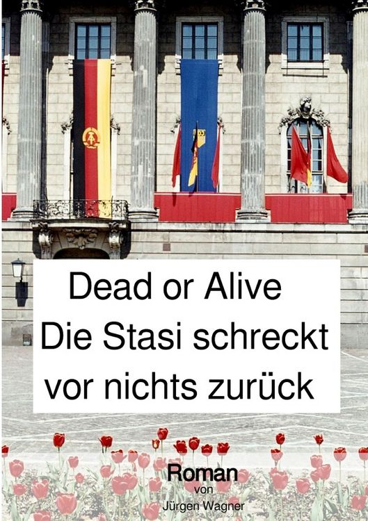 Produktbild: Dead or Alive - Die Stasi schreckt vor nichts zur&uuml;ck