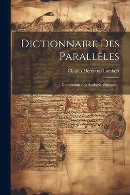 Produktbild: Dictionnaire Des Parall&egrave;les: Concordance Et Analogie Bibliques...