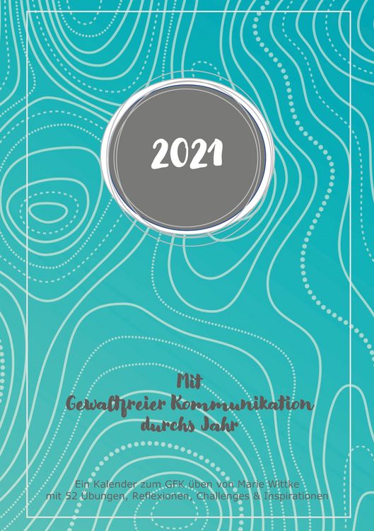 Produktbild: Kalender 2021: Mit Gewaltfreier Kommunikation durchs Jahr