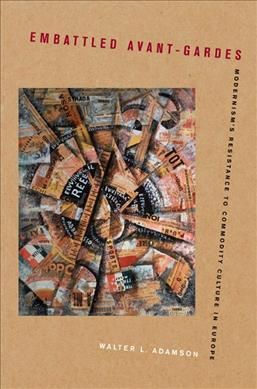 Produktbild: Embattled Avant-Gardes: Modernism's Resistance to Commodity Culture in Europe