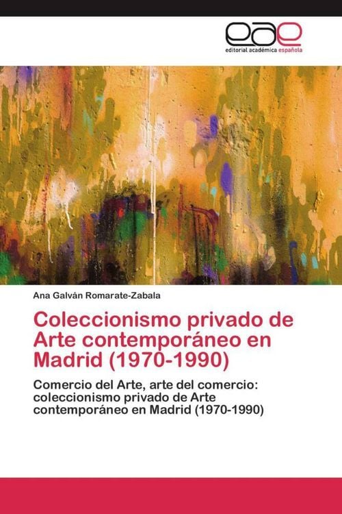 Produktbild: Coleccionismo privado de Arte contempor&aacute;neo en Madrid (1970-1990)