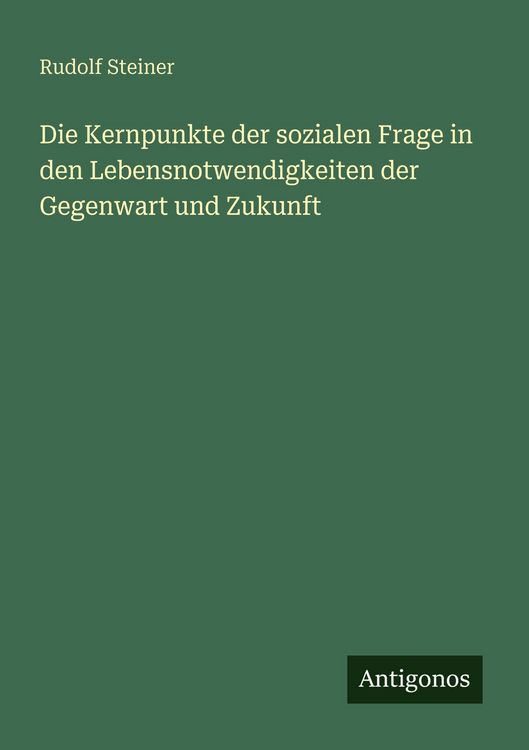 Produktbild: Die Kernpunkte der sozialen Frage in den Lebensnotwendigkeiten der Gegenwart und Zukunft