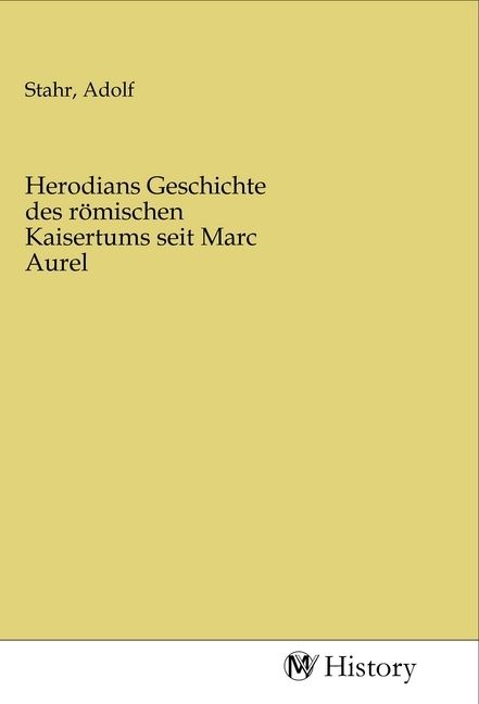Produktbild: Herodians Geschichte des r&ouml;mischen Kaisertums seit Marc Aurel