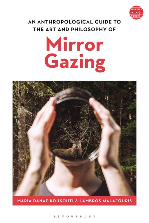 Produktbild: An Anthropological Guide to the Art and Philosophy of Mirror Gazing