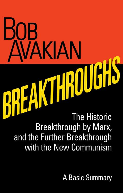 Produktbild: Breakthroughs - The Historic Breakthrough by Marx, and the Further Breakthrough with the New Communism, A Basic Summary