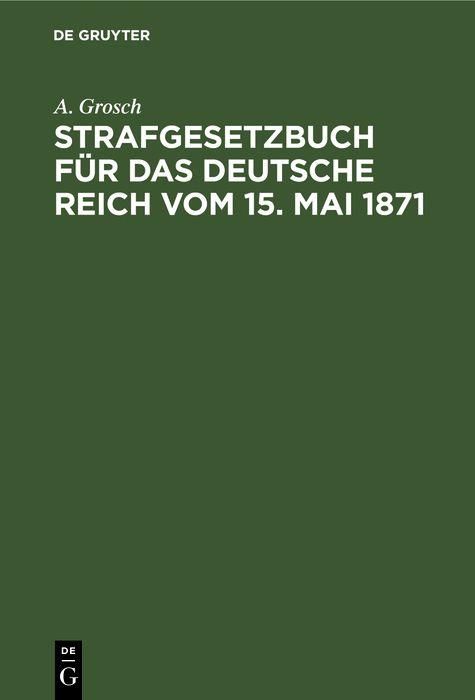 Produktbild: Strafgesetzbuch f&uuml;r das Deutsche Reich vom 15. Mai 1871