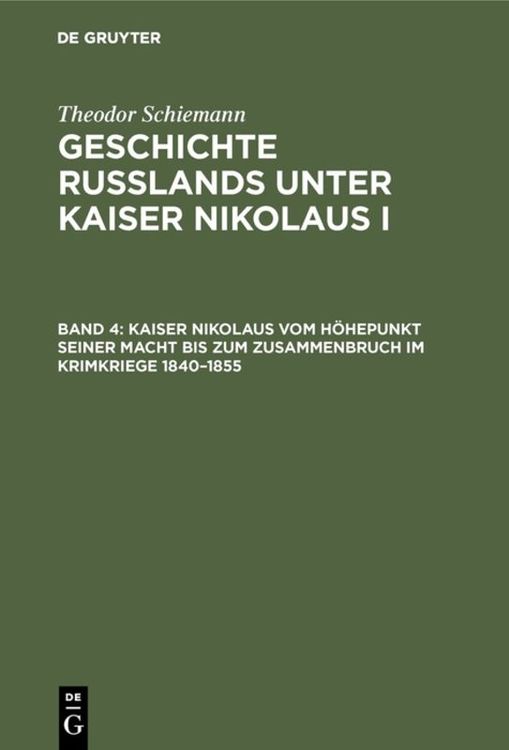 Produktbild: Kaiser Nikolaus vom H&ouml;hepunkt seiner Macht bis zum Zusammenbruch im Krimkriege 1840&ndash;1855