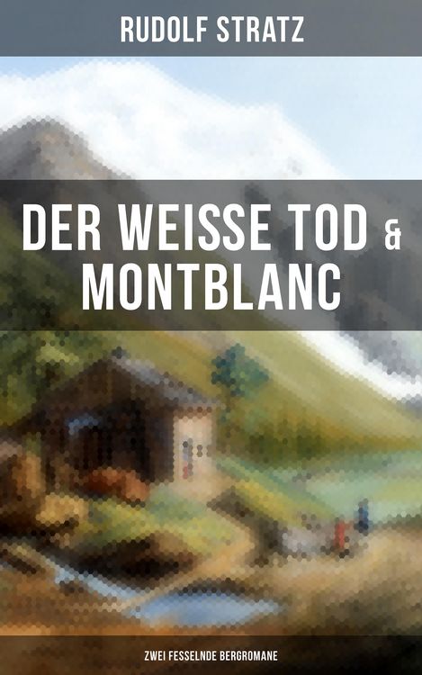 Produktbild: Der wei&szlig;e Tod & Montblanc: Zwei fesselnde Bergromane