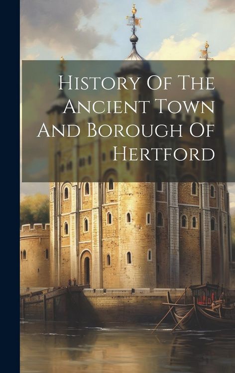 Produktbild: History Of The Ancient Town And Borough Of Hertford