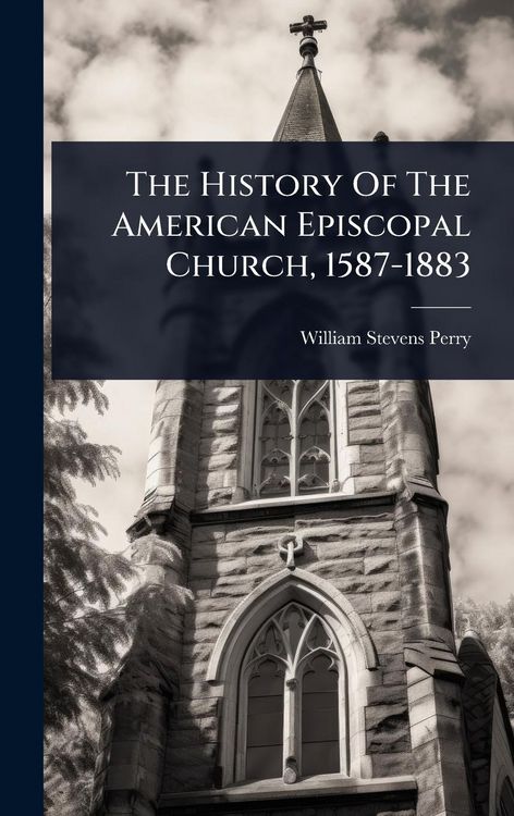 Produktbild: The History Of The American Episcopal Church, 1587-1883