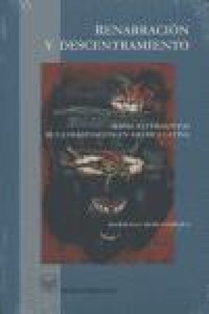 Produktbild: Renarraci&oacute;n y descentramiento : mapas alternativos de la imaginaci&oacute;n en Am&eacute;rica Latina