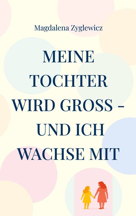 Produktbild: Meine Tochter wird gro&szlig; - und ich wachse mit