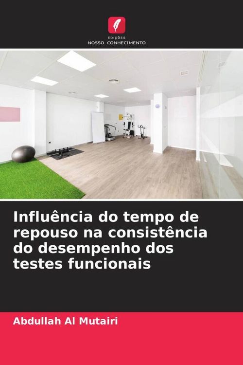 Produktbild: Influ&ecirc;ncia do tempo de repouso na consist&ecirc;ncia do desempenho dos testes funcionais