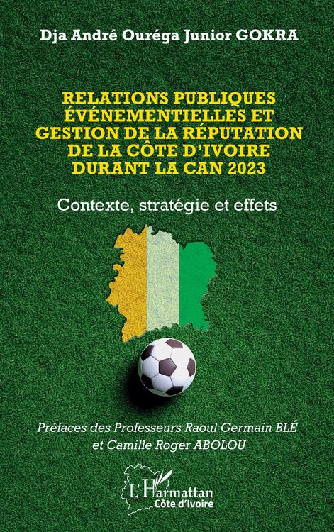 Produktbild: Relations publiques &eacute;v&eacute;nementielles et gestion de la r&eacute;putation de la C&ocirc;te d'Ivoire durant la CAN 2023