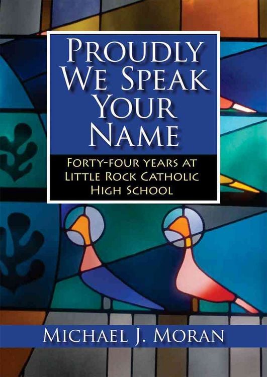 Produktbild: Proudly We Speak Your Name: Forty-Four Years at Little Rock Catholic High School