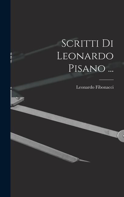 Produktbild: Scritti Di Leonardo Pisano ...