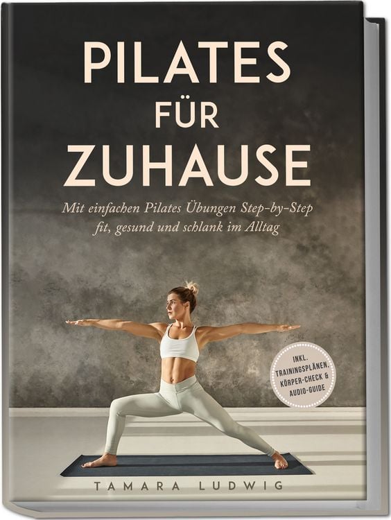 Produktbild: Pilates f&uuml;r zuhause: Mit einfachen Pilates &Uuml;bungen Step-by-Step fit, gesund und schlank im Alltag - inkl. Trainingspl&auml;nen, K&ouml;rper-Check & Audio-Guide