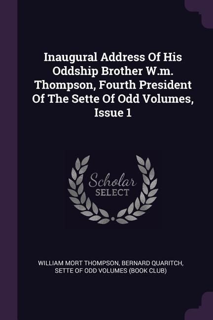 Produktbild: Inaugural Address Of His Oddship Brother W.m. Thompson, Fourth President Of The Sette Of Odd Volumes, Issue 1
