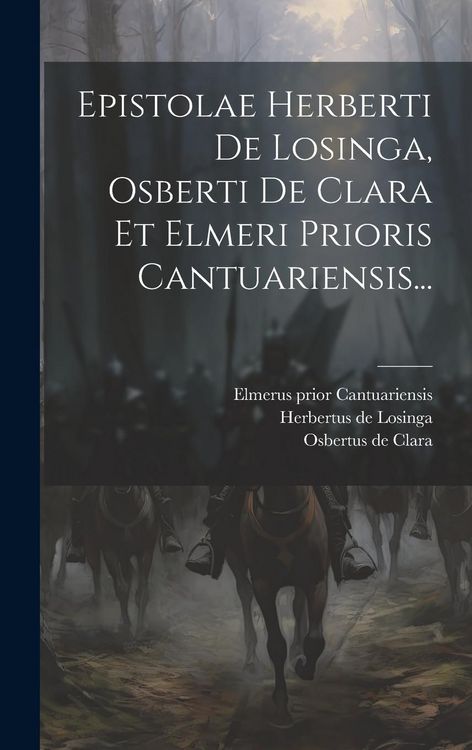 Produktbild: Epistolae Herberti De Losinga, Osberti De Clara Et Elmeri Prioris Cantuariensis...