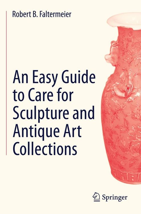Produktbild: An Easy Guide to Care for Sculpture and Antique Art Collections