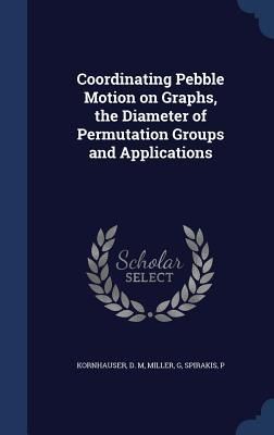 Produktbild: Coordinating Pebble Motion on Graphs, the Diameter of Permutation Groups and Applications