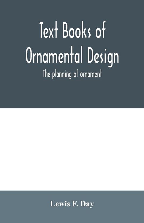 Produktbild: Text Books of Ornamental Design; The planning of ornament