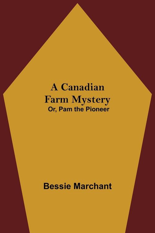 Produktbild: A Canadian Farm Mystery; Or, Pam the Pioneer