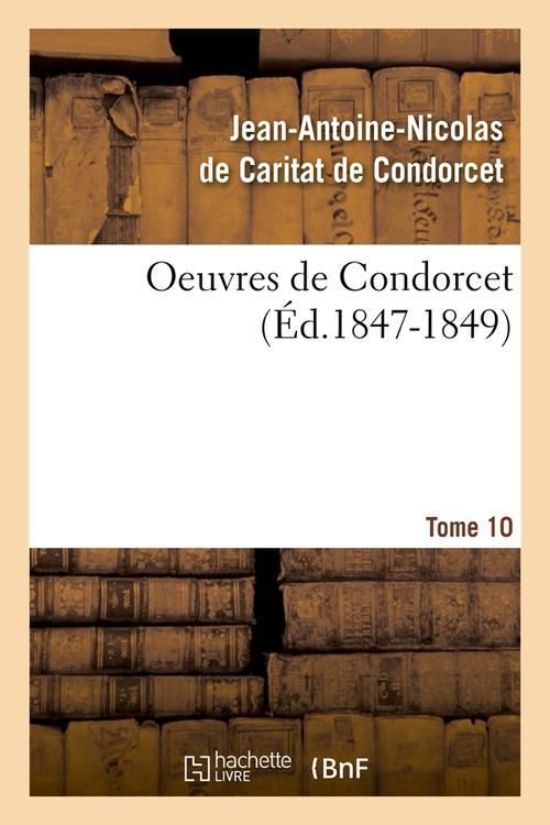 Produktbild: Oeuvres de Condorcet. Tome 10 (&Eacute;d.1847-1849)