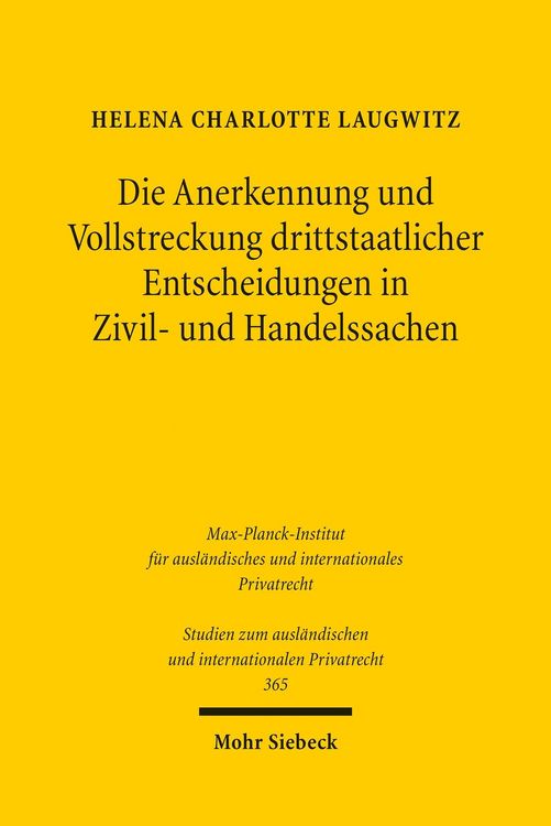 Produktbild: Die Anerkennung und Vollstreckung drittstaatlicher Entscheidungen in Zivil- und Handelssachen