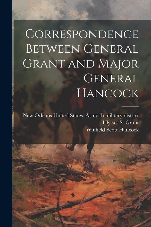 Produktbild: Correspondence Between General Grant and Major General Hancock