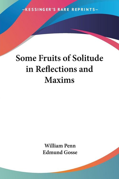 Produktbild: Some Fruits of Solitude in Reflections and Maxims