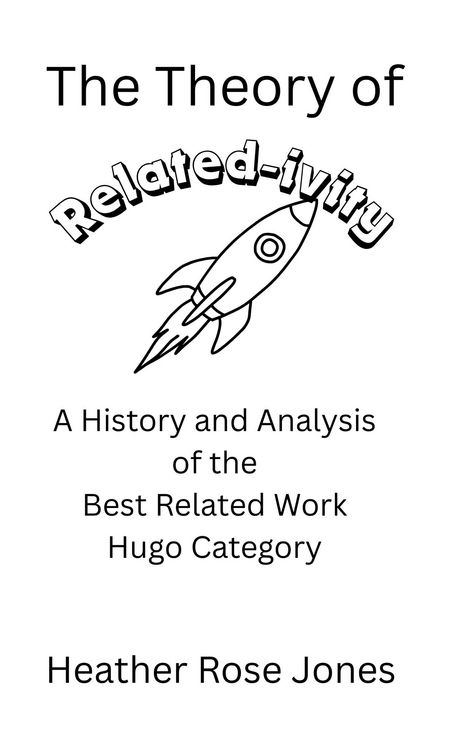 Produktbild: The Theory of Related-ivity: A History and Analysis of the Best Related Work Hugo Category