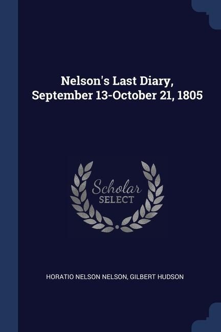 Produktbild: Nelson's Last Diary, September 13-October 21, 1805