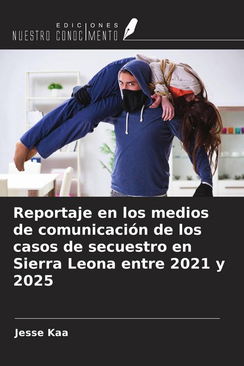 Produktbild: Reportaje en los medios de comunicaci&oacute;n de los casos de secuestro en Sierra Leona entre 2021 y 2025