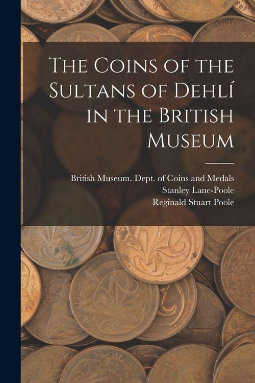Produktbild: The Coins of the Sultans of Dehlí in the British Museum